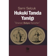 Hukuki Tanıda Yanılgı  Onanan Balyoz Kararları