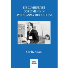 Bir Cumhuriyet Öğretmeninin Aydınlanma Mu¨cadelesi