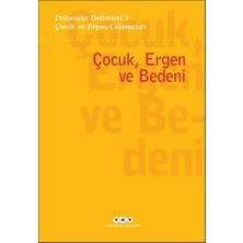 Psikanaliz Defterleri 9 – Çocuk ve Ergen Çalışmaları - Çocuk, Ergen ve Bedeni
