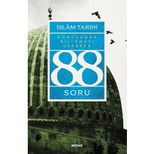 Islâm Tarihi Konusunda Bilinmesi Gereken 88 Soru