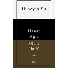 Hayat Ağır, Ölüm Hafif