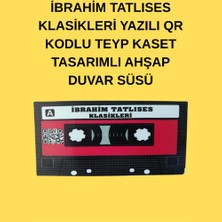 Ibrahim Tatlıses Klasikleri Yazılı Qr Kodlu Teyp Kaset Tasarımlı Ahşap Duvar Süsü