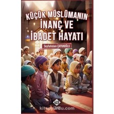 Küçük Müslümanın Inanç ve Ibadet Hayatı