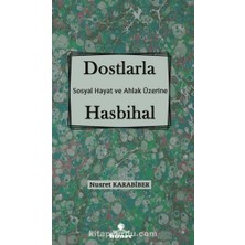 Dostlarla Hasbihal Sosyal Hayat ve Ahlak Üzerine