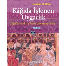 Kağıda Işlenen Uygarlık Kağıdın Tarihi ve Islam Dünyasına Etkisi