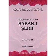Rasullah'ın Ayı Şaban-I Şerif / Mübarek Aylar -2