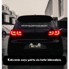 Kahvenin Suçu Yoktu Siz Hatır Bilmediniz. Araç Arkası Yazı Sticker