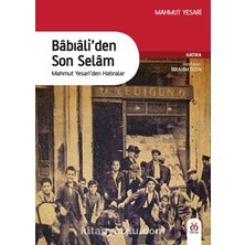 Babıali’den Son Selam  Mahmut Yesari’den Hatıralar