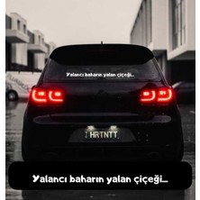 Yalancı Baharın Yalan Çiçeği... Cengiz Kurtoğlu Araç Araba Arkası Yazı Sticker