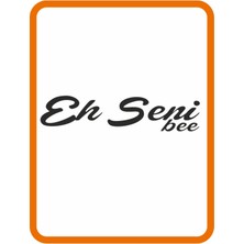 '' Eh Seni Be '' Oto Sticker Motor Sticker 25X7 cm Siyah