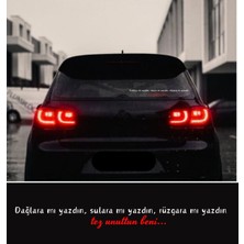 Dağlara Mı Yazdın, Sulara Mı Yazdın, Rüzgar Mı Yazdın Tez Unuttun Beni Araç Arkası Yazı Sticker