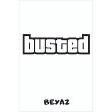 Busted Sticker Araba, Motorsiklet, Kask, Laptop, Cam Sticker 18X7CM