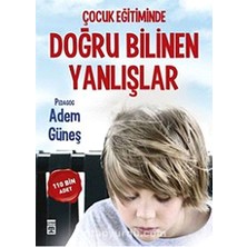 Timaş Yayınları Pedagog Adem Güneş'in Çocuk Eğitiminde Doğru Bilinen Yanlışlar Kitabı Ciltsiz 184 Sayfa Türkçe