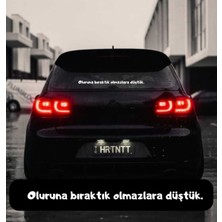 Oluruna Bıraktık Olmazlara Düştük. Araç Arkası Yazı Sticker