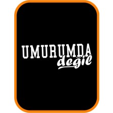 '' Umurumda Değil '' Oto Sticker Motor Sticker 20X8 cm Beyaz