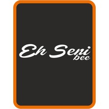 '' Eh Seni Be '' Oto Sticker Motor Sticker 25X7 cm Beyaz