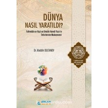Dünya Nasıl Yaratıldı?  Fahreddin Er-Razi ve Elmalılı Hamdi Yazırâ€™ın Tefsirlerinin Mukayesesi