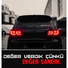 Değer Verdik Çünkü Değer Sandık Araç Arkası Yazı Sticker Traktör Araba