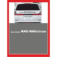 Bana Gelmiş Nau Nau Diyor 35*7 cm - Oto Sticker - Kamp Sticker - Karavan Sticker