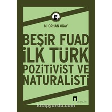 Beşir Fuad : Ilk Türk Pozitivist ve Natüralisti