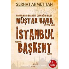 Ankara'nın Başkent Olacağını Bilen Müştak Baba Geleceği Gördü Istanbul Yeniden Başkent Olacak