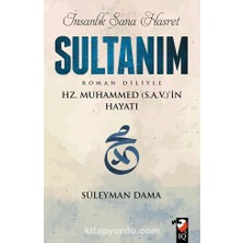 Insanlık Sana Hasret Sultanım  Hz.muhammed (S.a.v.)In Hayatı