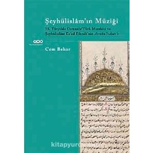 Şeyhülislam'ın Müziği  18.yüzyılda Osmanlı-Türk Musıkisi ve Şeyhülislam Es'ad Efendi'nin Atrabü'l Asar'ı