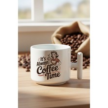 Its Always Coffee Time Baskılı Hediyelik T Kulplu Latte Fincanı Kupa Bardak