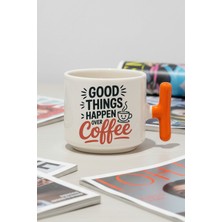 Good Thıngs Happen Over Coffee Baskılı Turuncu Renkli T Kulplu Latte Fincanı Kupa