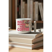 Half Human Half Coffee Baskılı Hediyelik T Kulplu Latte Fincanı Kupa Bardak