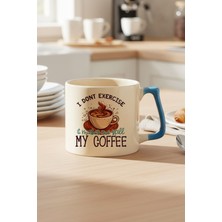 I Dont Exercise It Makes Me Spill My Coffee Baskılı Mavi D Kulplu Kupa Bardak