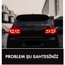 Problem Şu Sahtesiniz Araç Arkası Yazı Sticker