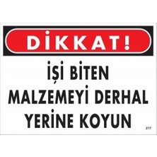 Dikkat Işi Biten Malzemeyi Derhal Yerine Koy Uyarı Levhası 25X35 No: 217