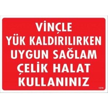 Vinçle Yük Kaldırırken Uygun Sağlam Çelik Halat Kullanınız Uyarı Levhası 25X35 KOD:1319