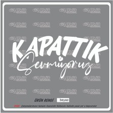 Kapattık Sevmiyoruz 18X8CM Oto Sticker Motor Sticker Karavan Yapıştırma Çıkartma Taksi