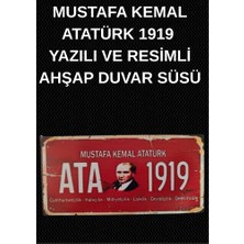 Mustafa Kemal Atatürk 1919 Yazılı ve Resimli Ahşap Duvar Süsü