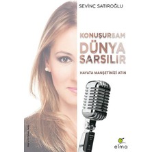 Konuşursam Dünya Sarsılır - Hayata Manşetinizi Atın