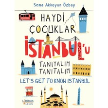 Haydi Çocuklar Istanbul’u Tanıyalım Tanıtalım - Let’s Get To Know Istanbul