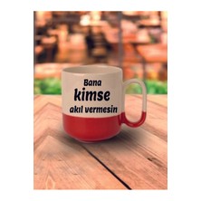 Bana Kimse Akıl Vermesin Yazılı Kırmızı Tabanlı Kupa Bardak - Seramik Çay, Kahve Hediyelik Bardağı