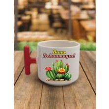 Bana Dokunmayın Yazılı Kahve Bardağı Kupa Bardak - Seramik Çay, Kahve Hediyelik Bardağı