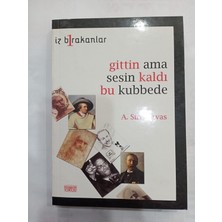 Iiz Bırakanlar Gittin Ama Sesin Kaldı Bu Kubbede A Sırrı Arvas