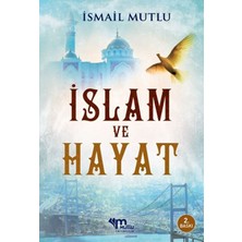 Islam ve Hayat / Ismail Mutlu / Mutlu Yayınevi / 9789758549467