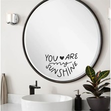 Hediyene Bak You Are My Sunshine Dekoratif Duvar Ayna Cam Dekor Yazı Sticker