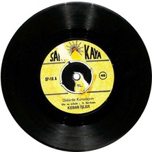 Kenan Işler  - Öldürde Kurtulayım  Bir Öpücük Verde Öyle Git  Plak (106.5)  PLK19989