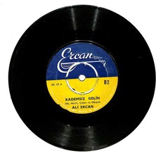 Ali Ercan - Kademsiz Gelin  Bir Kız Bana Emmi Dedi Plak (106.5) PLK20863