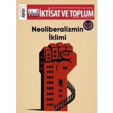 İktisat ve Toplum Dergisi Iktisat ve Toplum Dergisi 180. Sayı Neoliberalizmin Iklimi