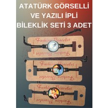 Atatürk Görselli ve Yazılı Ipli Bileklik Seti 3 Adet