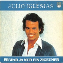 Julio Iglesias – Er War Ja Nur Ein Zigeuner (1978 - Almanya) Lp