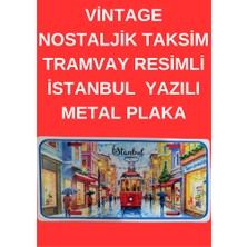 Vintage Nostaljik Taksim Tramvay Resimli Istanbul Yazılı Metal Plaka