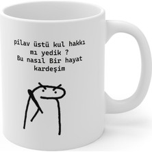 "pilav Üstü Kul Hakkı Mı Yedik Bu Nasıl Bir Hayat Kardeşim" Baskılı Kupa